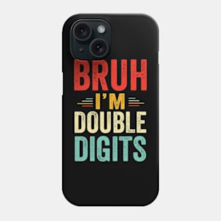 Bruh I'm Double Digits 10th Birthday Gifts 10 Year Old Boy Phone Case