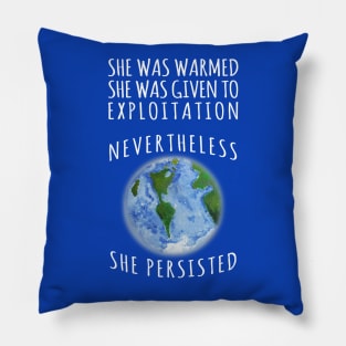 Mother Earth will Resist and Persist Nevertheless Pillow