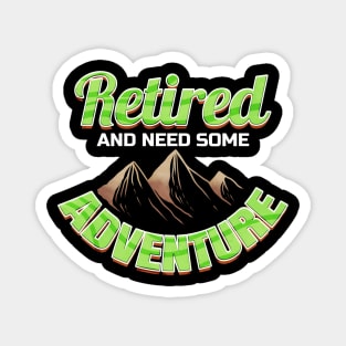 Logo Retired And Need Some Adventure In Mountains On Camping Magnet