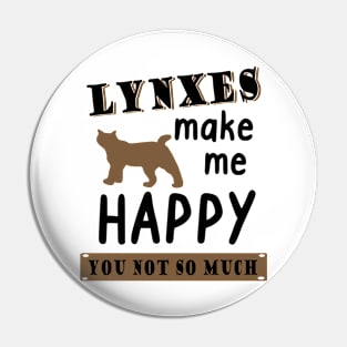 Lynxes make me happy family wild cat gift Pin