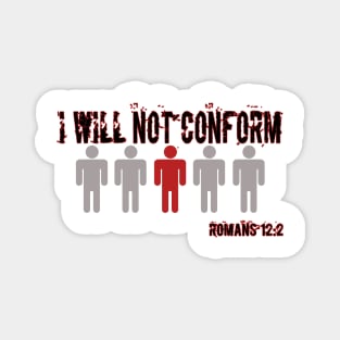 I Will Not Conform. Romans 12:8. Black Lettering. Magnet