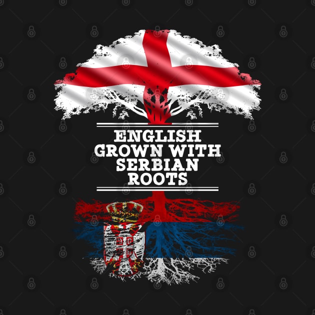 English Grown With Serbian Roots - Gift for Serbian With Roots From Serbia by Country Flags