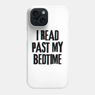 I Read Past My Bedtime Phone Case