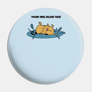 Funny relaxed dog Pin