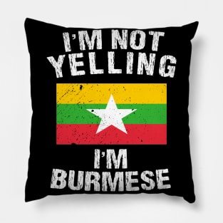 I'm Not Yelling I'm Burmese Pillow