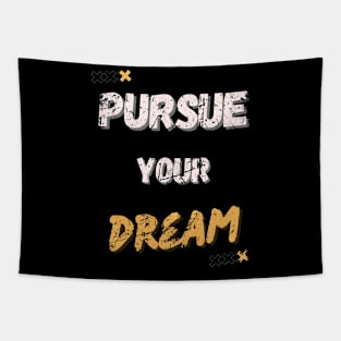 PURSUE YOUR DREAM MOTIVATIONAL SAYING Tapestry