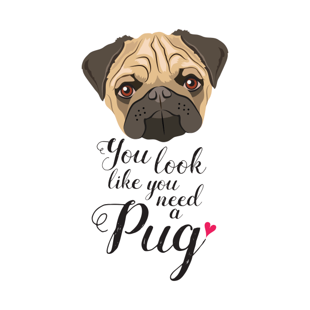 You look like you need a Pug by giddyaunt