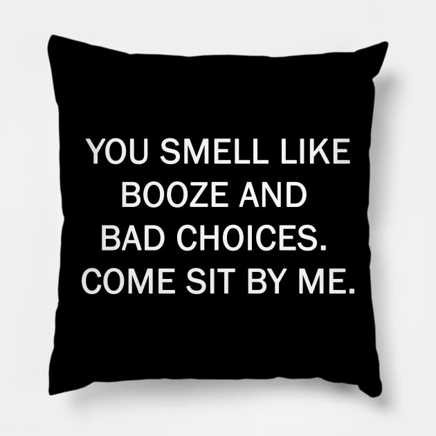 Smel like booze and bad choices Pillow by valentinahramov
