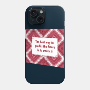 The best way to perdict the future ikat Phone Case