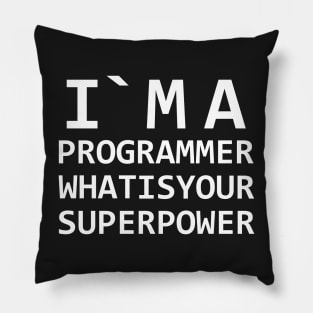 I`m a programmer what is your superpower Pillow