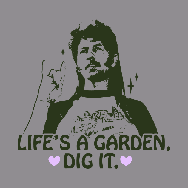 Life's a garden, dig it. by ash ulmer design 