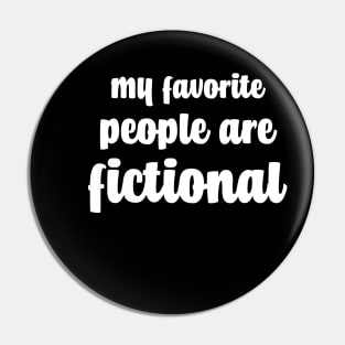 My Favorite People Are Fictional Pin