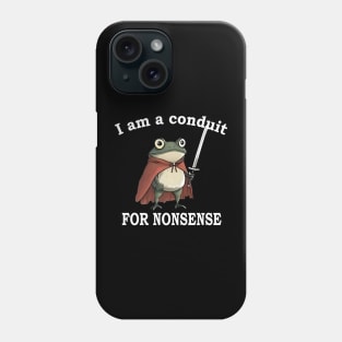 I Am A Conduit For Nonsense Funny Frog Phone Case
