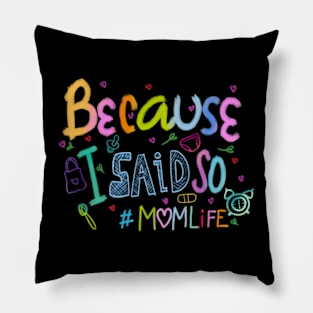 Because I Said So #momlife Funny Mothers Day Handwritten Pillow