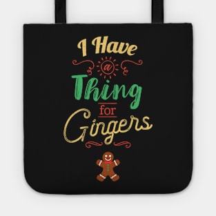 I Have A Thing For Gingers Funny Gingerbread Xmas Tote