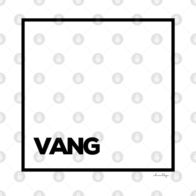 VANG by satheemuahdesigns