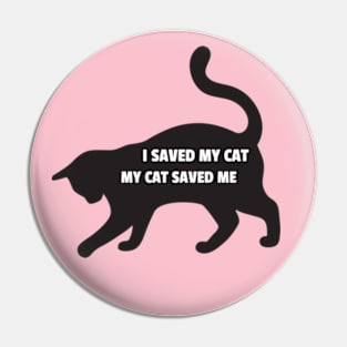 I Saved My Cat - My Cat Saved Me Pin