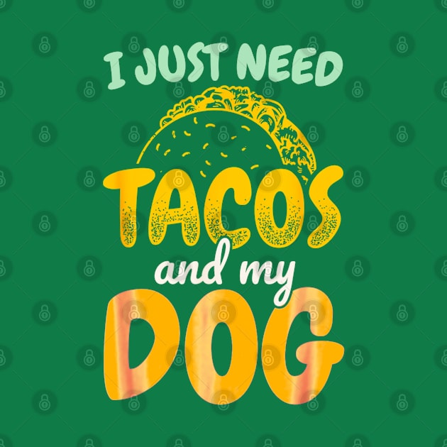 I just need tacos and my dog by Dreamsbabe