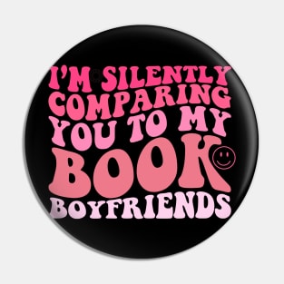 I'm Silently Comparing You To My Book Boyfriends Pin