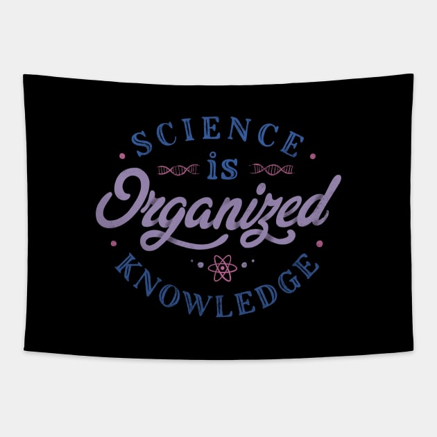 Science Is Organized Knowledge by Tobe Fonseca Tapestry by Tobe_Fonseca