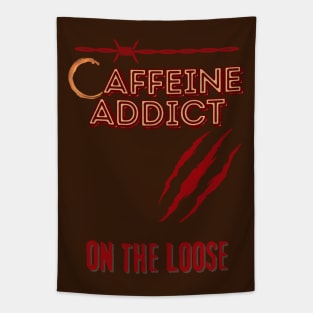 CAFFEINE ADDICT ON THE LOOSE - Funny Coffee Tapestry