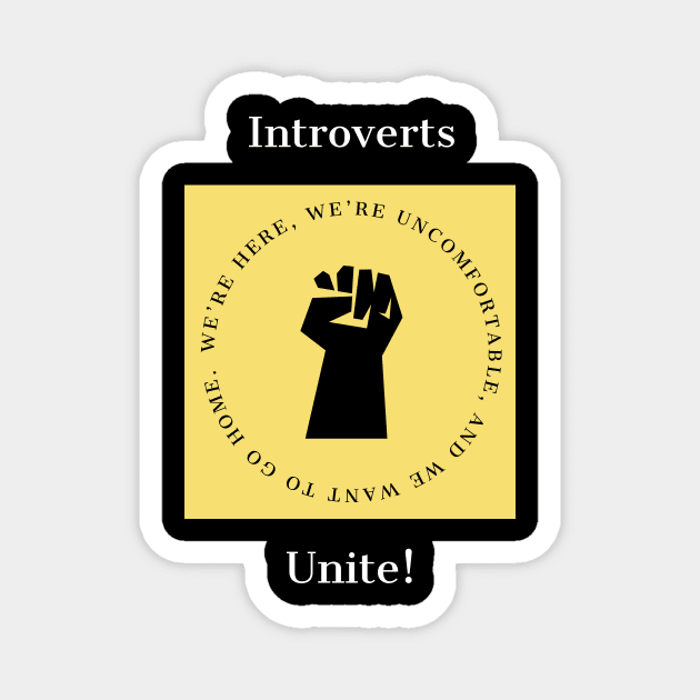 Introverts Unite! Magnet by IcarusPoe