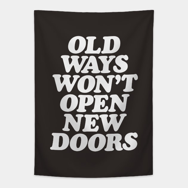 Old Ways Won't Open New Doors Tapestry by MotivatedType