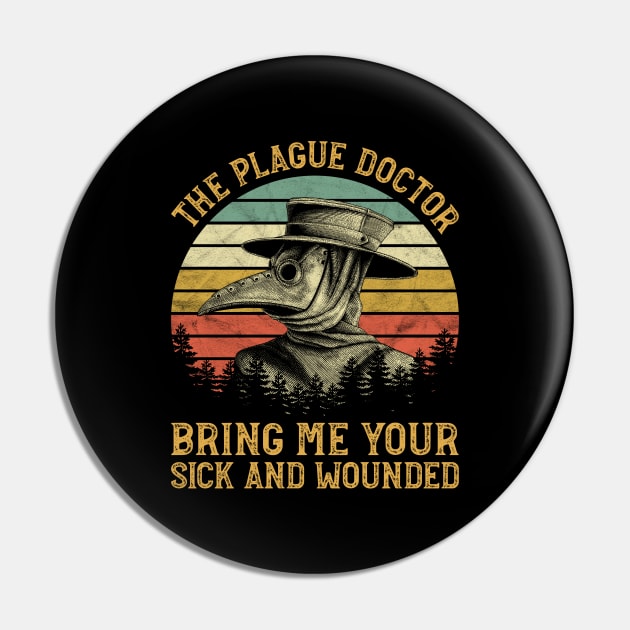 The Plague Doctor Bring Me Your Sick And Wounded Pin by ClarkAguilarStore