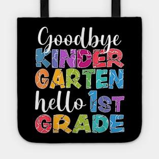 Goodbye Kindergarten Hello 1St Grade Graduation Last Day 23 Tote