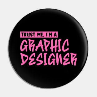 Trust me, I'm a graphic designer Pin