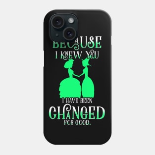 Because I Knew You I've Been Changed For Good Phone Case