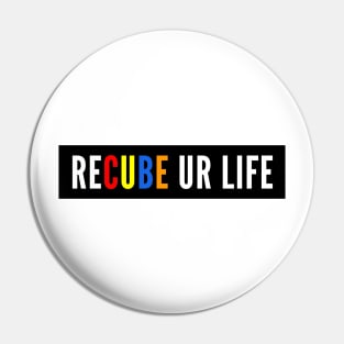 Recube Your Life Pin