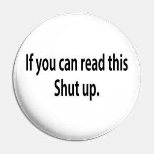 If you can read...Shut up Pin