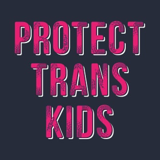 Protect Trans Kids T-Shirt