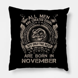 All Men Are Created Equal But Only The Best Are Born In November Pillow