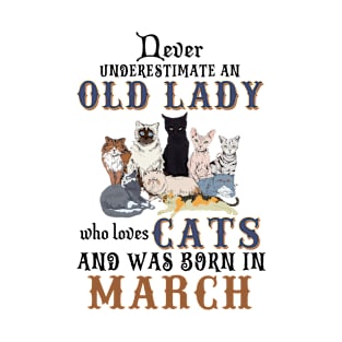 Never Underestimate An Old Lady Loves Cats Born In March T-Shirt