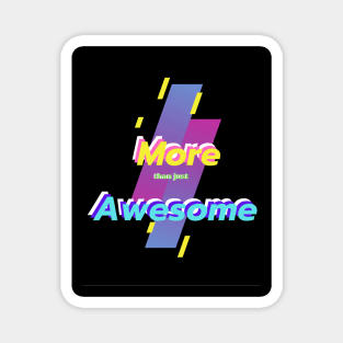 More than just awsome Magnet