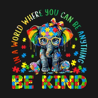 In A World Where You Can Be Anything Be Kind T-Shirt