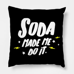 soda made me do it Pillow