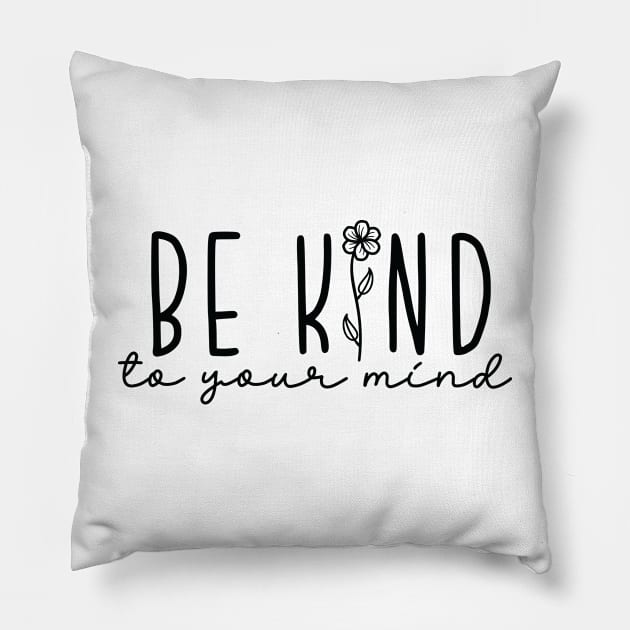 Be Kind To Your Mind Typography Pillow by LimeGreen