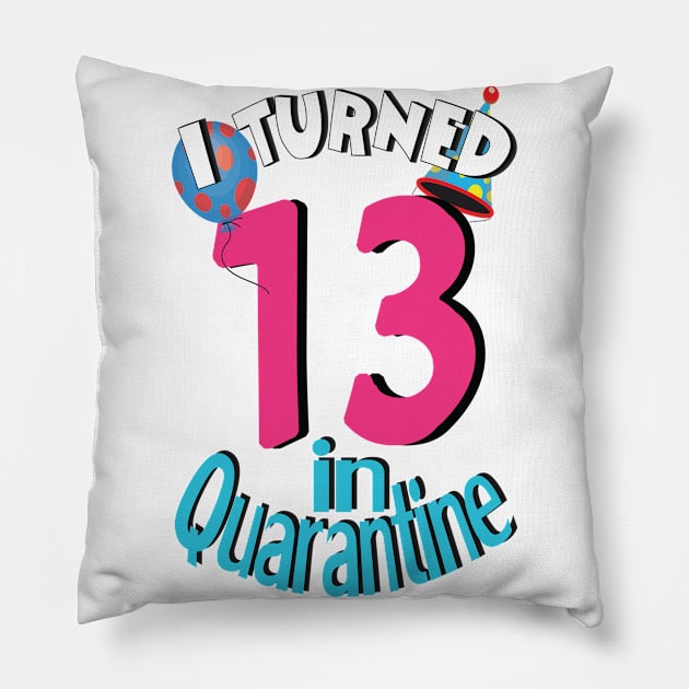 i turned 13 in quarantine Pillow by bratshirt