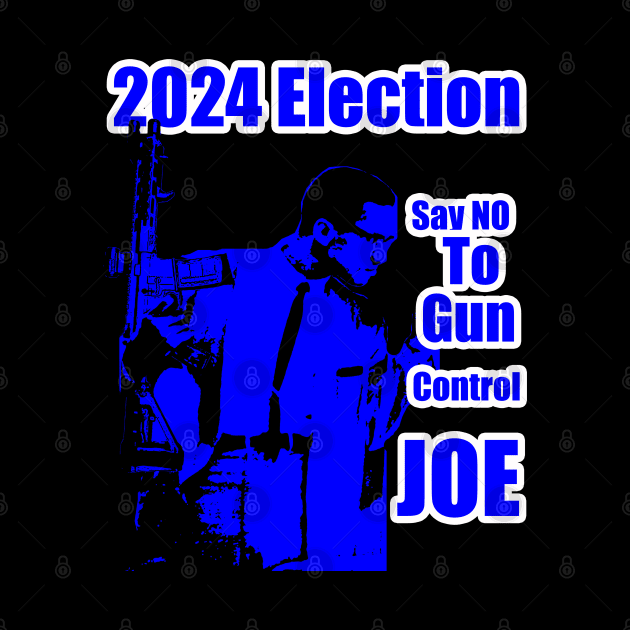2024 Election Blue Feb Hero Say No To Gun Control Joe by Black Ice Design
