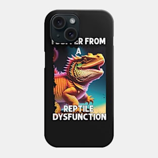 I Suffer From A Reptile Dysfunction Funny Bearded Dragon Phone Case