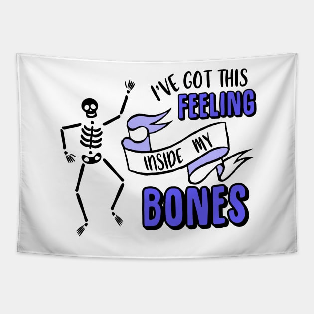 I've Got This Feeling Inside My Bones Halloween Costume Skeleton Tapestry by charlescheshire