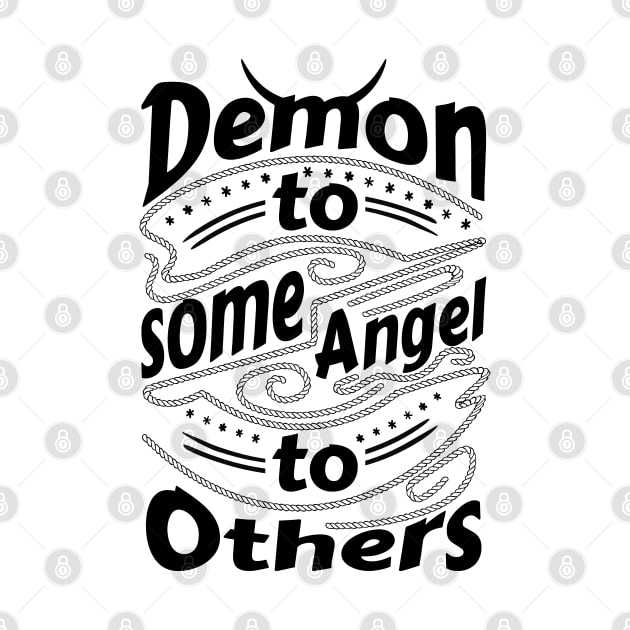 Demon to some Angel to others by Frajtgorski