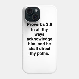 Proverbs 3:6  King James Version (KJV) Bible Verse Typography Phone Case