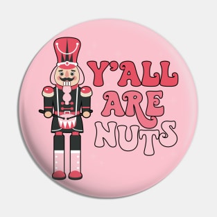 Ya'll Are Nuts Cracker Crackin Christmas Funny Pin