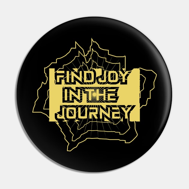 Find Joy In The Journey Pin by T-Shirt Attires