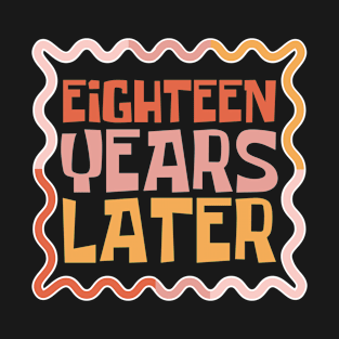 Eighteen Years Later T-Shirt