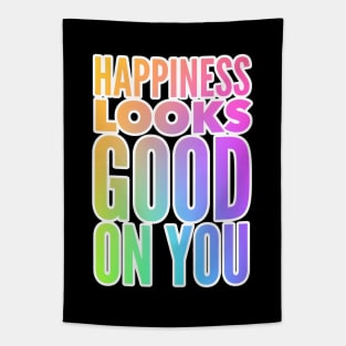 Happiness Looks Good On You Tapestry
